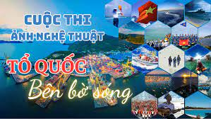 Cuộc thi ảnh nghệ thuật cấp quốc gia “Tổ quốc bên bờ sóng” lần thứ II